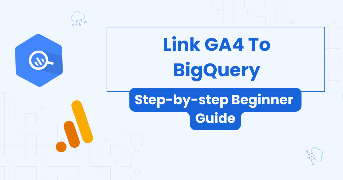 Link GA4 To BigQuery